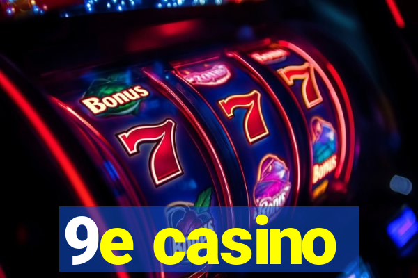 9e casino